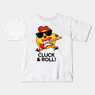 Cluck And Roll Cute Rock n Roll chicken Pun Kids T-Shirt